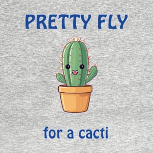 Pretty Fly for a Cacti T-Shirt